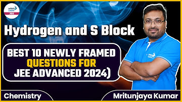 Hydrogen and S Block | Best 10 Newly Framed Questions for JEE Advanced 2024 |@InfinityLearn-JEE