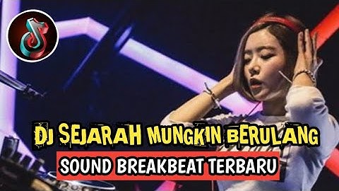 DJ SEJARAH MUNGKIN BERULANG - SOUND BREAKBEAT TERBARU 2025 VIRAL TIKTOK