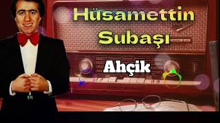 Ahçiği Yolladım Urum Eline - Hüsamettin Subaşı