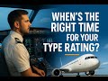 When’s the Right Time for Your Type Rating