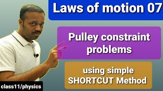 Laws of motion 07: Pulley constraint motion [shortcut to solve problems], mechanics CLASS 11