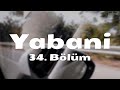 podcast | Yabani | 34. Bölüm  | HD @byEpisoder Full İzle podcast
