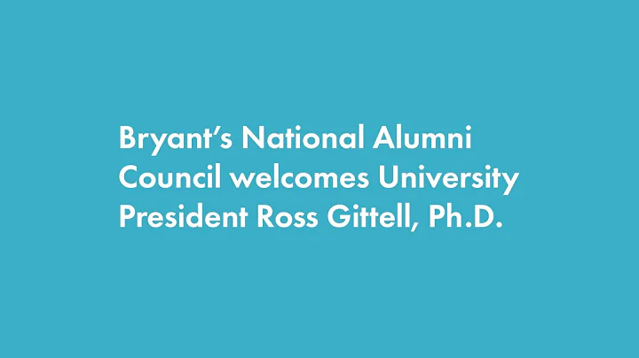 Bryant's National Alumni Council welcomes University President Ross Gittell, Ph.D.