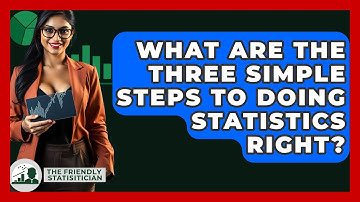 What Are The Three Simple Steps To Doing Statistics Right? - The Friendly Statistician