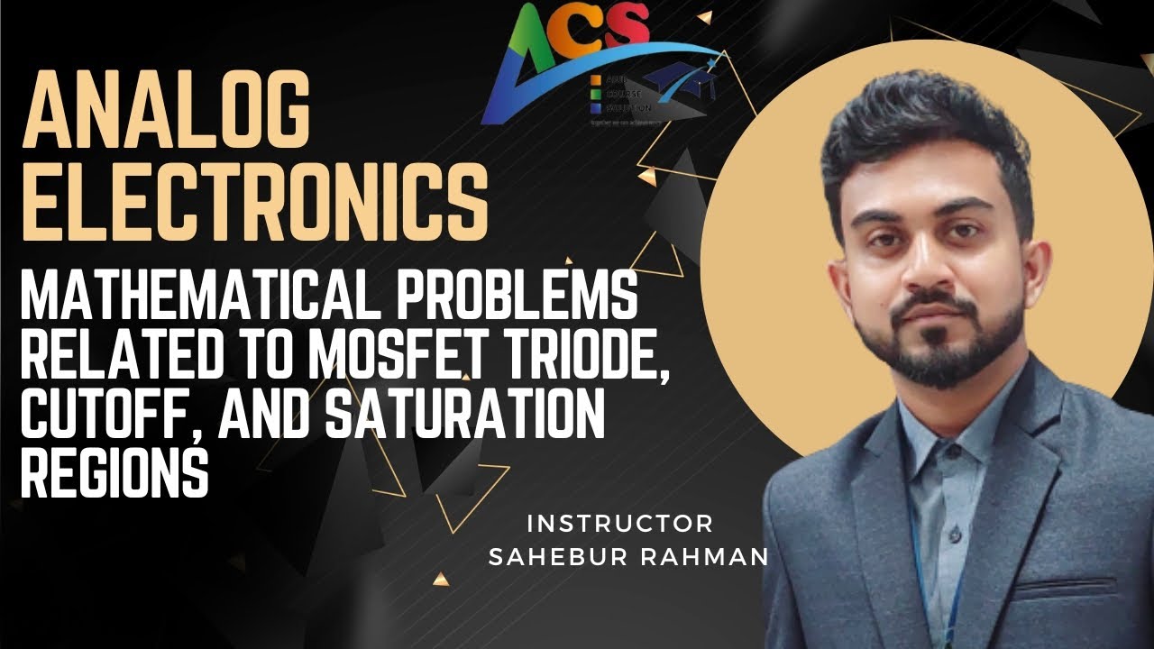 Mathematical problems related to MOSFET triode,cutoff,and saturation regionsIAnalog ElectronicsIAIUB