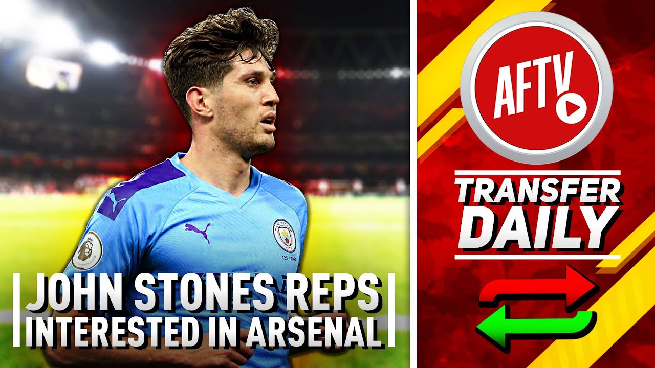 John Stones Reps Interested In Arsenal Move Aftv Transfer Daily 