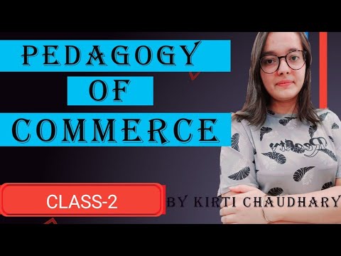 Pedagogy of commerce | Unit-1 | Class-2 commerce education | B.ed first year