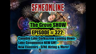 The GROVE SHOW: Episode # 322: Canobie CORKScrew removal, Dollywood, SFNE, & More!