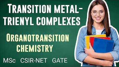 Transition metal-trienyl complexes|organotransition chemistry|MSc|CSIR-NET|GATE