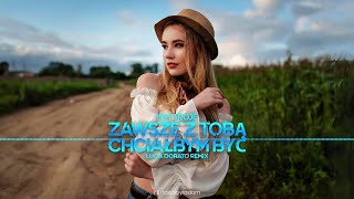 Ich Troje - Zawsze Z Tobą Chciałbym Być (Luca Dorato Remix)