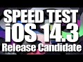 Speed Test iOS 14.3 Release Candidate vs iOS 14.2 ( 14.3 GM )