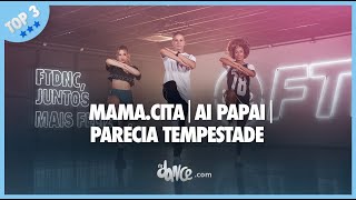 Mama.cita | Ai papai | Parecia Tempestade - TOP 3 | FitDance (Coreografia)