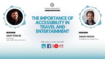 Gary Fowler & Sanjay Bhatia: The Importance of Accessibility in Travel and Entertainment