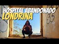 O FAMOSO HOSPITAL ABANDONADO DE LONDRINA (ASSOMBRADO)