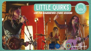 Video thumbnail of "Little Quirks Live | Homebrewed Studio Sessions"