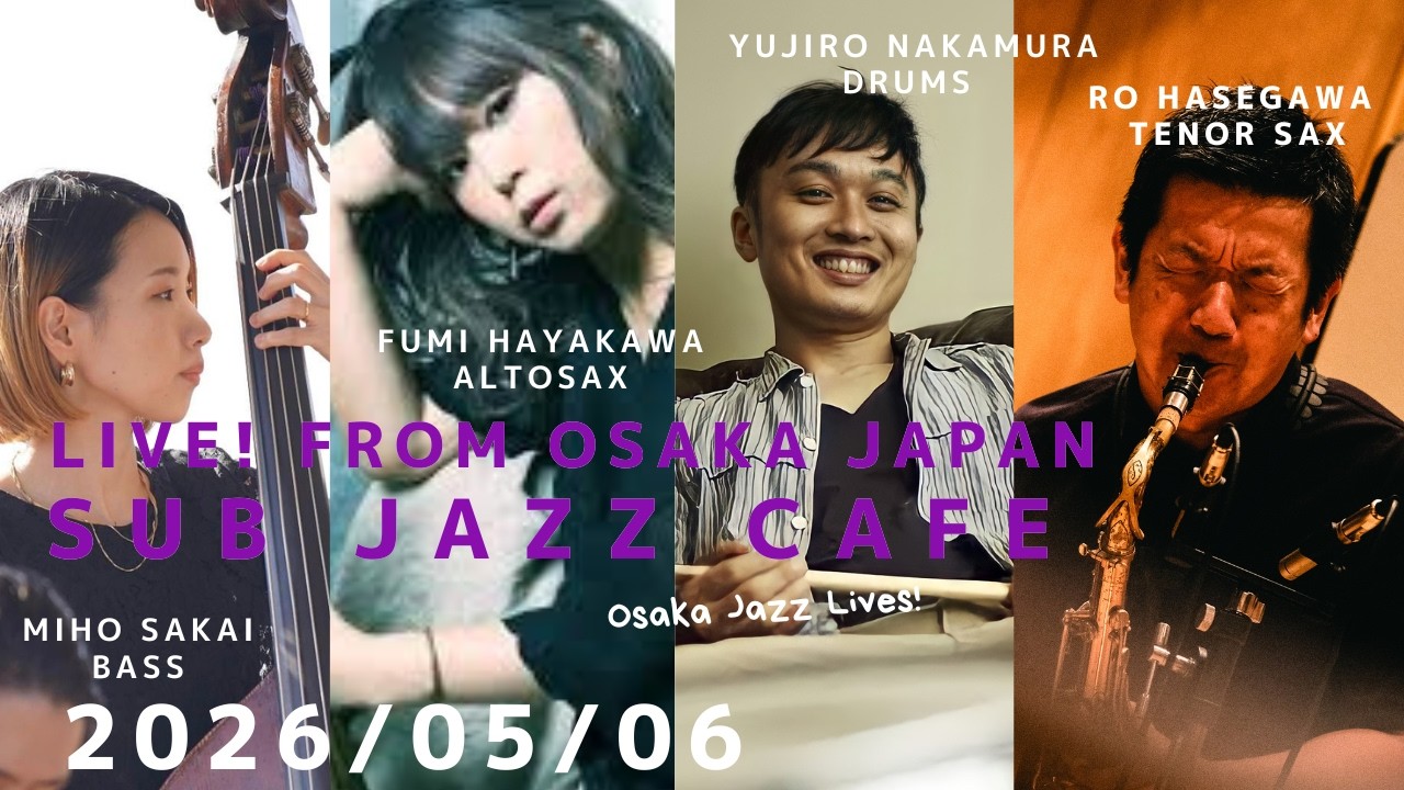 邦楽 liv 2026年05月06日(wed)“Osaka Jazz Lives! ” Fumi Hayakawa;Ro Hasegawa