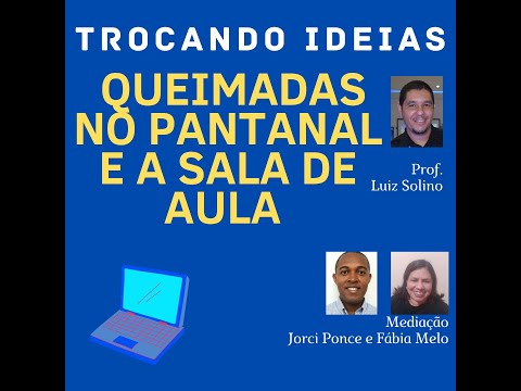 Queimadas no Pantanal e a Sala de aula - TROCANDO IDEIAS #1