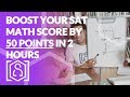 Boost Your SAT Math Score by 50 Points in 2 Hours