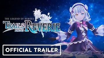 The Legend of Heroes: Trails into Reverie - Official Teaser Trailer