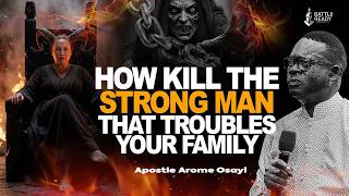 How to kill the strongman troubling your family #apostlearomeosayi #rcnglobal #strongman #viral