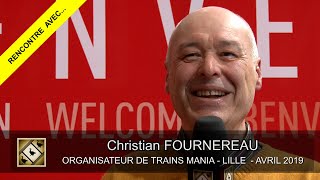 TRAINSMANIA 2019. L’interview de Christian FOURNEREAU, organisateur de TrainsMania (09/04/2019)