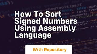 how to sort signed numbers using assembly language