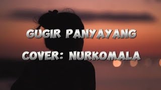 GUGIR PANYAYANG _cover : Nurkomala_