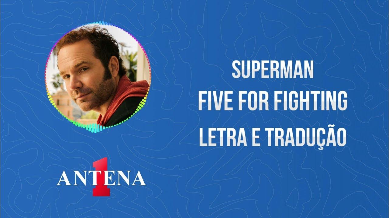 Antena 1 - Five For Fighting - Superman - Letra e Tradução 