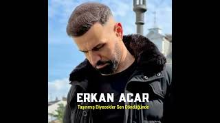 Erkan Acar - Taşınmış Diyecekler Sen Döndüğünde (Official Audio)