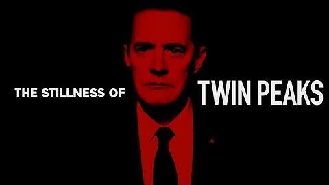 The Stillness of Twin Peaks