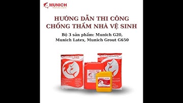 Hướng Dẫn Thi Công Chống Thấm Nhà Vệ Sinh | MUNICH G20