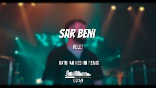 Velet - Sar beni (Batuhan Keskin Remix) Resimi