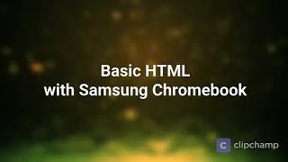 Basic HTML with Samsung Chromebook