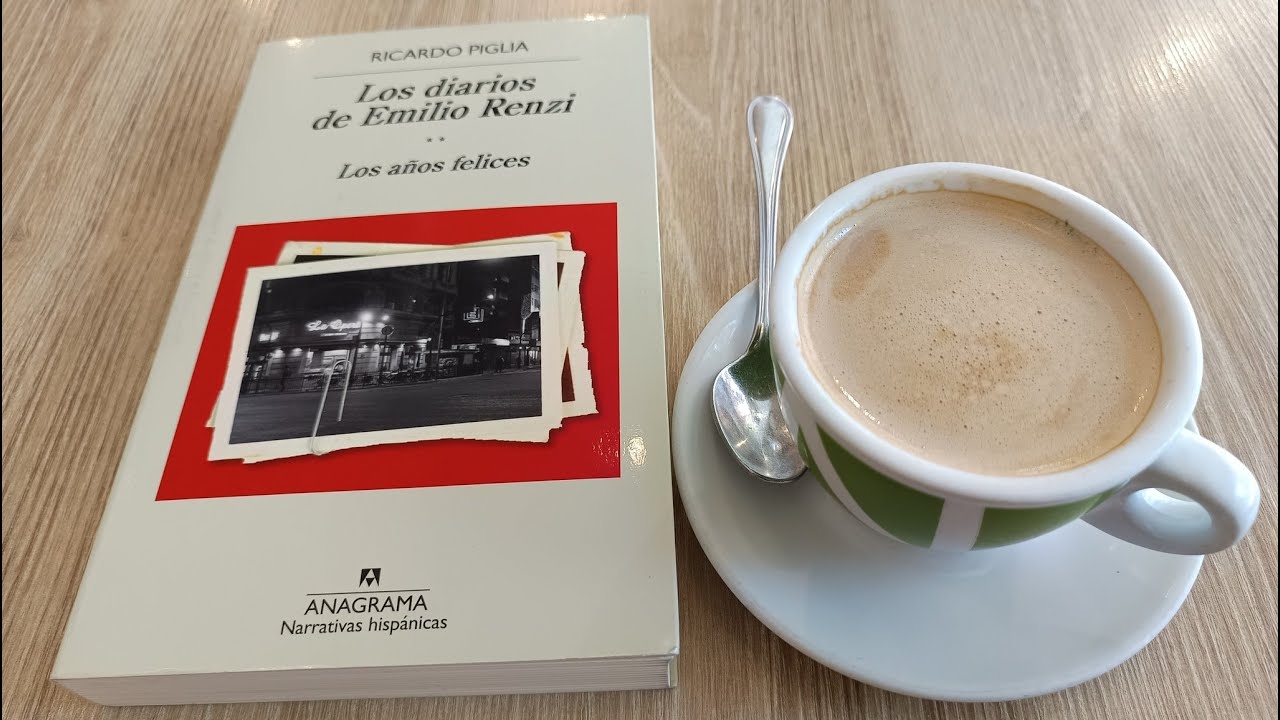 Los diarios de Emilio Renzi II. Los años felices, de Ricardo Piglia (vídeo reseña)