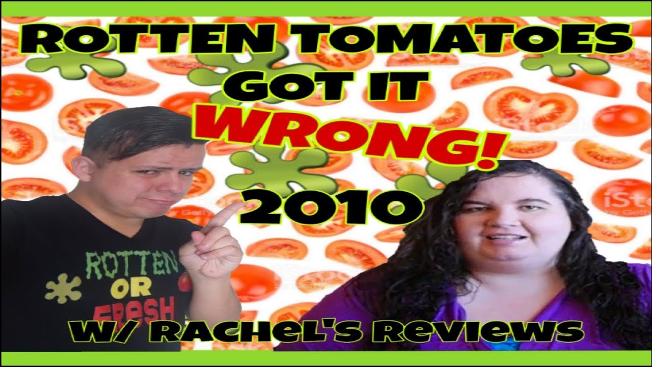 Rotten Tomatoes Got It Wrong - 2010! w/ Rachel's Reviews