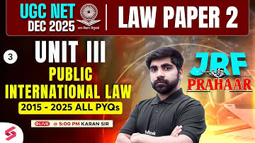 UGC NET Law Preparation 2025  | UGC NET Law Unit 3 PYQs | Public International Law UGC NET | Karan