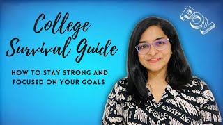 COLLEGE SURVIVAL GUIDE- How to stay strong and focused on your goals