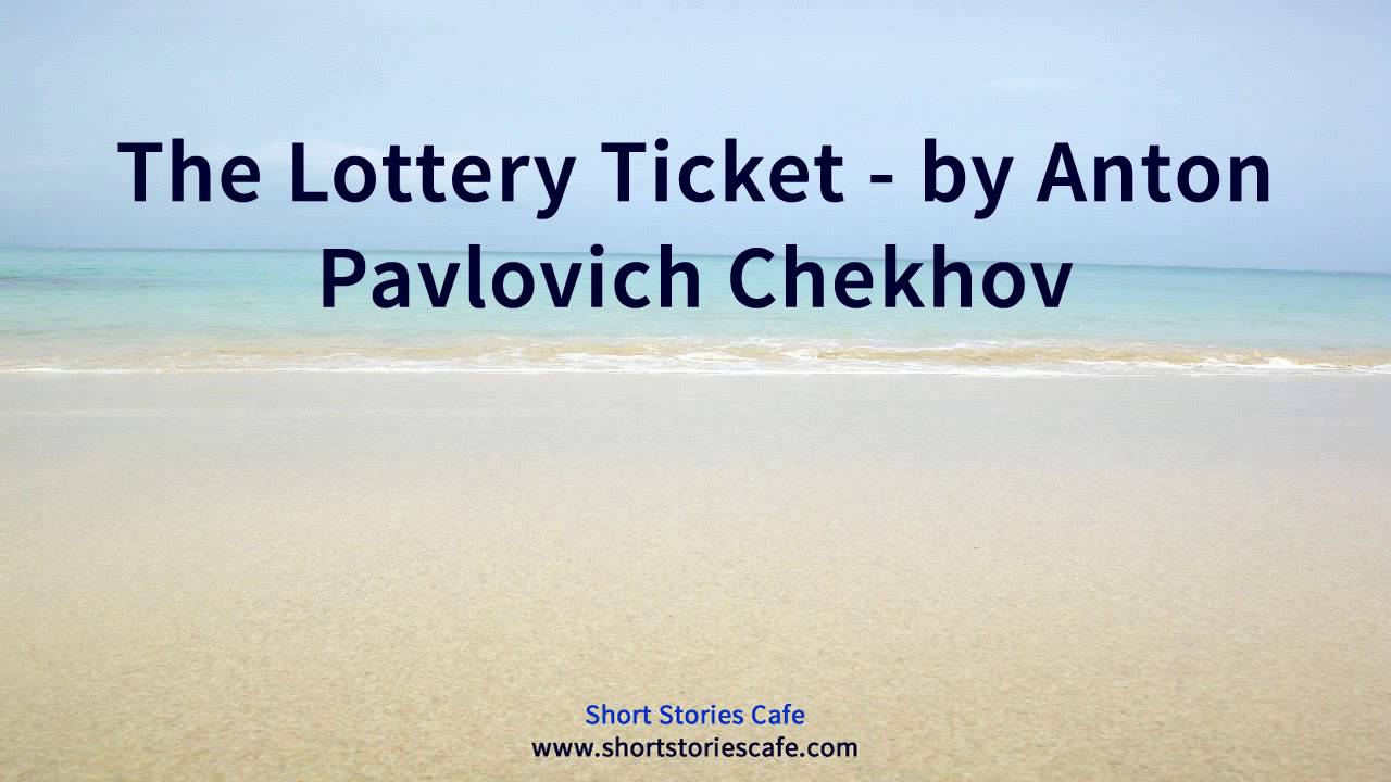 The Lottery Ticket By Anton Pavlovich Chekhov YouTube the-lottery-ticket-by-anton-pavlovich-chekhov-youtube