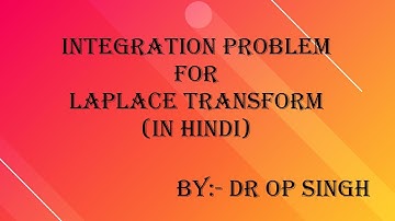 Integration Problem for Laplace Transform by Dr OP Singh |(in HINDI)