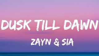 #zayn #sia  ZAYN & SIA - Dusk Till Dawn ( lyrics ) baby I'm right here song lyrics