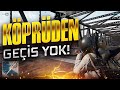 KÖPRÜDEN GEÇİŞ YOK! [PUBG]