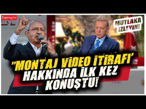 Kılıçdaroğlu Erdoğan'ın 'montaj video itirafı' hakkında ilk kez konuştu! \