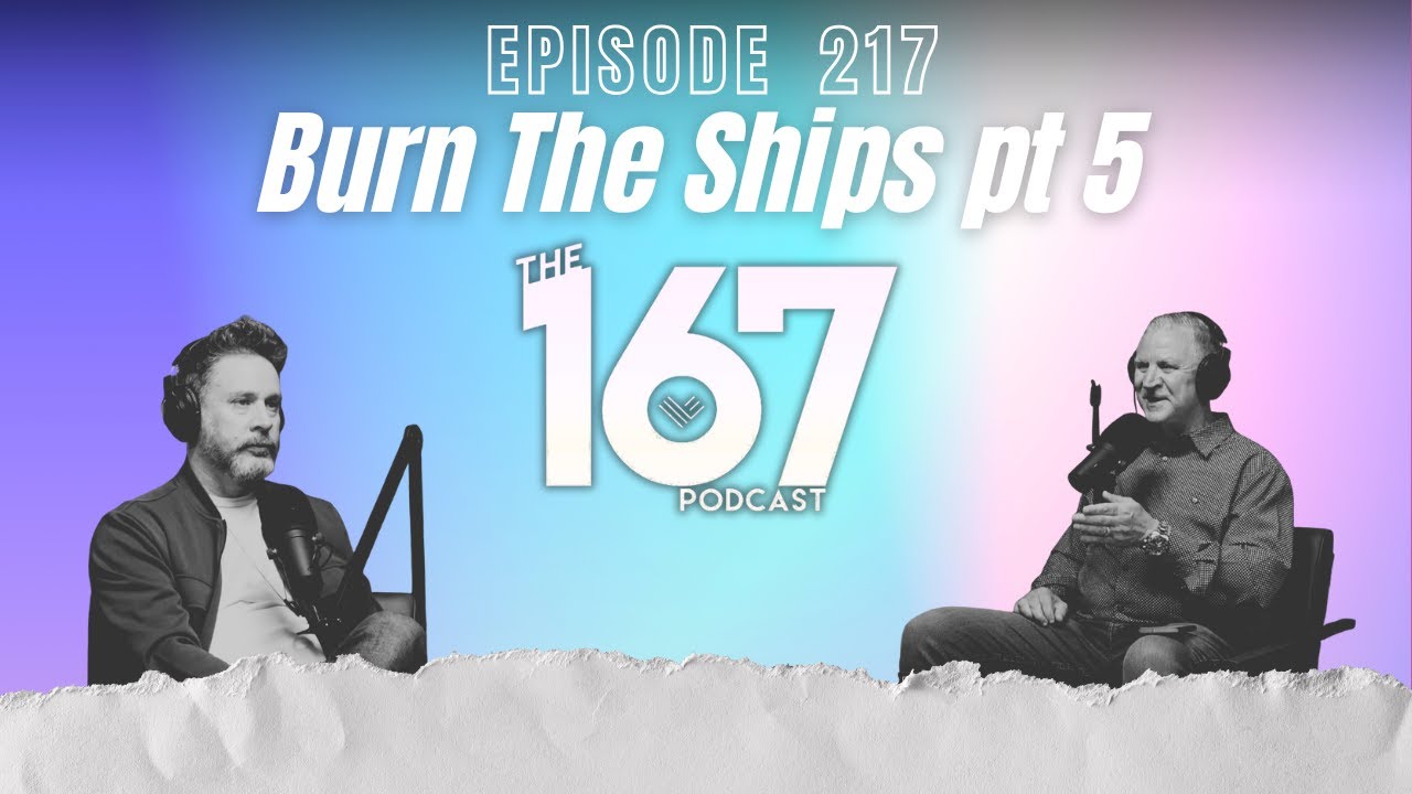 Burn The Ships pt 5 | Ep. 217