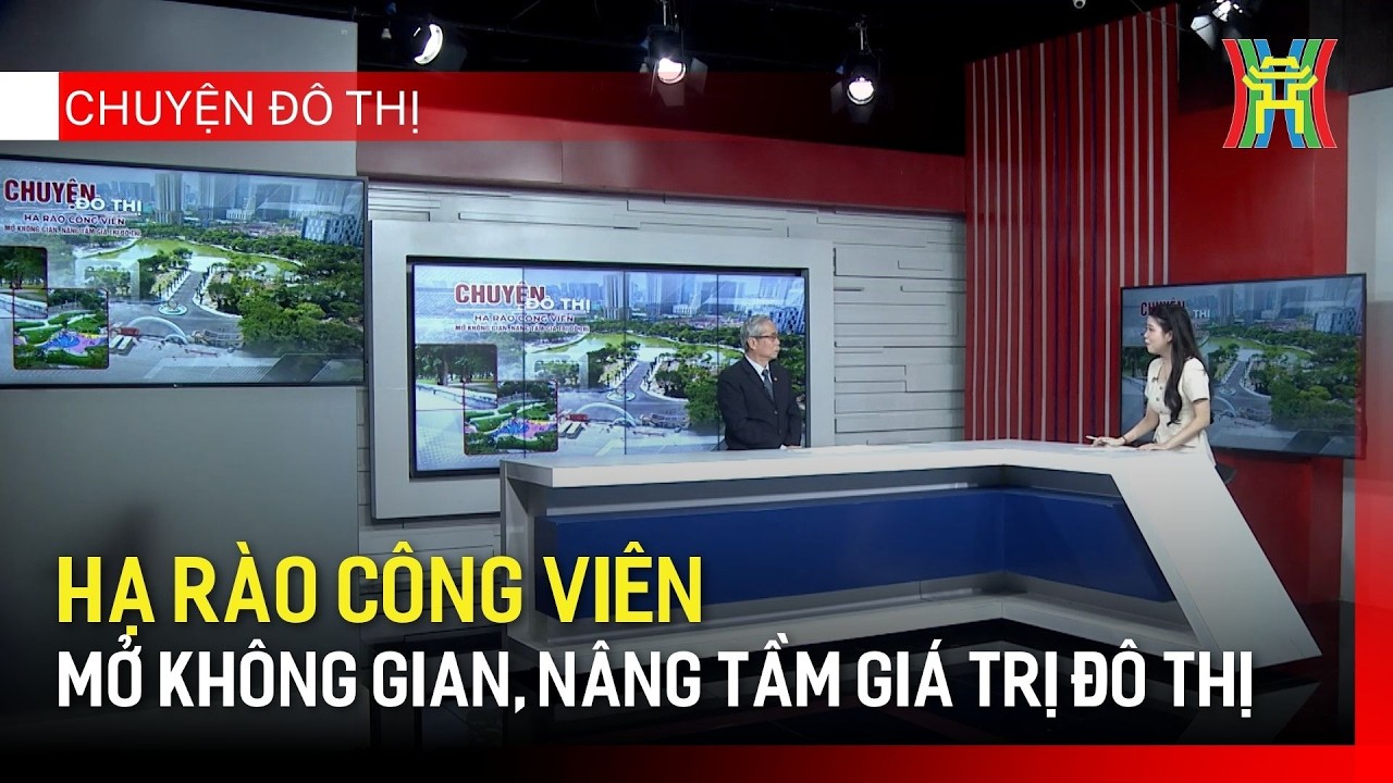 Hạ rào công viên: Mở không gian, nâng tầm giá trị đô thị | Chuyện đô thị