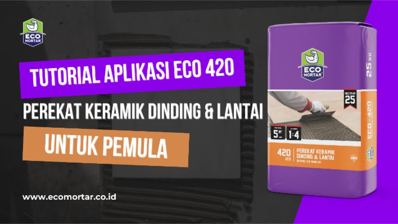 CARA MENGGUNAKAN SEMEN MORTAR ECO-420 | Perekat Keramik Praktis & Kuat