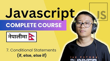 Complete Javascript Course in Nepali #7 - Conditional Statements (if, else, else if)