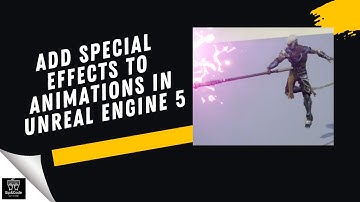 How to Add Special Effects to Animations in Unreal Engine 5