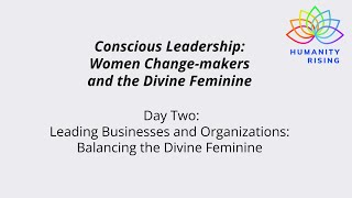 Humanity Rising 1116: Leading Businesses and Organizations: Balancing the Divine Feminine