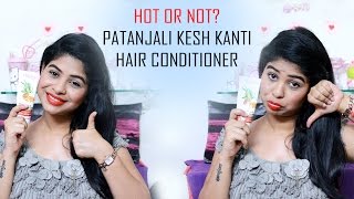 Product Review: Patanjali Kesh Kanti Hair Conditioner Olive Almond Payal  Singh - YouTube