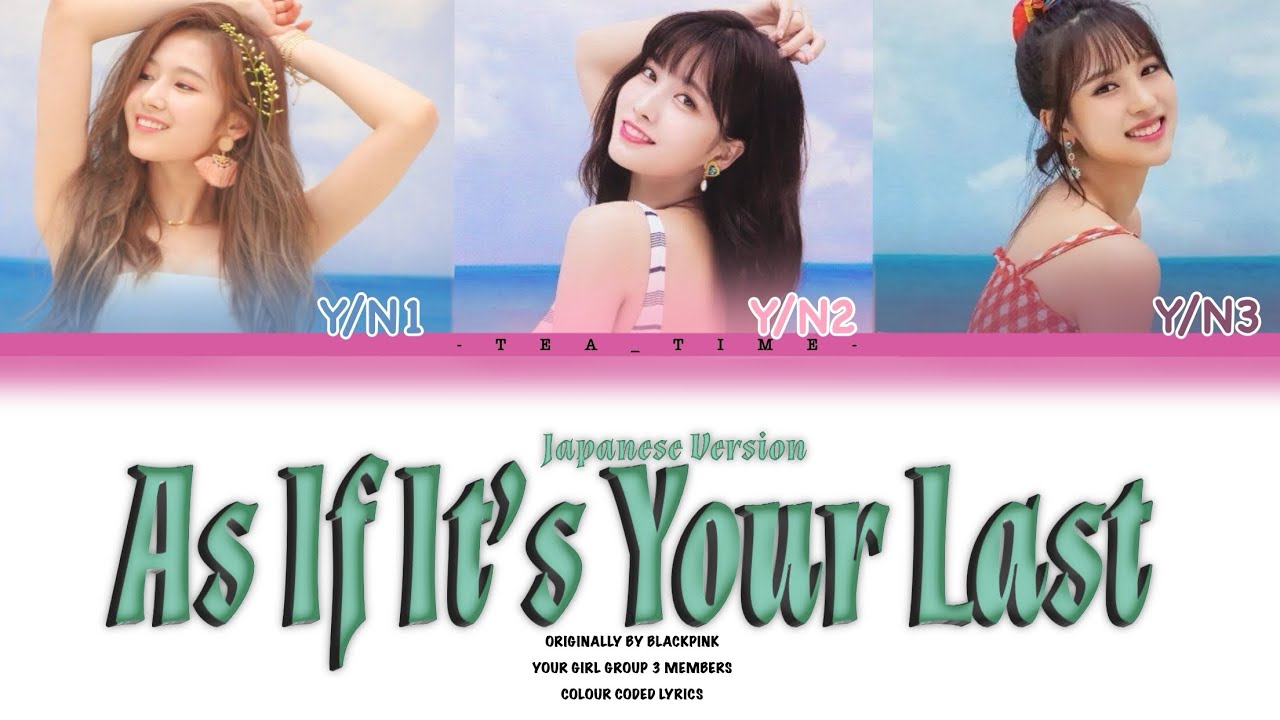 Your Girl Group | 3 Members | As If It’s Your Last Japanese Version Originally By BLACKPINK | Lyrics